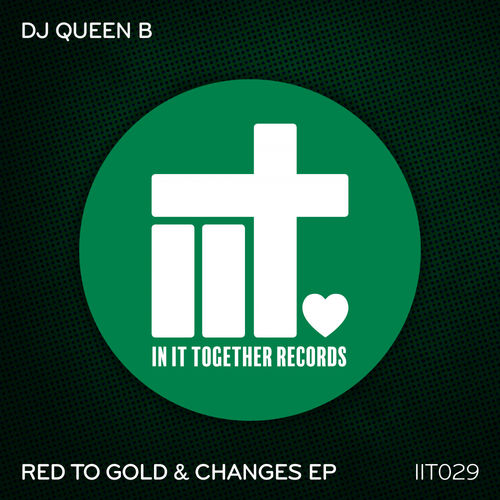 DJ Queen B - Red To Gold & Changes EP / In It Together Records