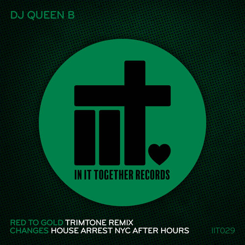 DJ Queen B - Red To Gold & Changes Remixes EP / In It Together Records