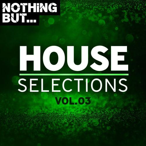 VA - Nothing But... House Selections, Vol. 03 / Nothing But