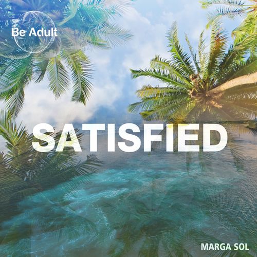 Marga Sol - Satisfied / Be Adult Music