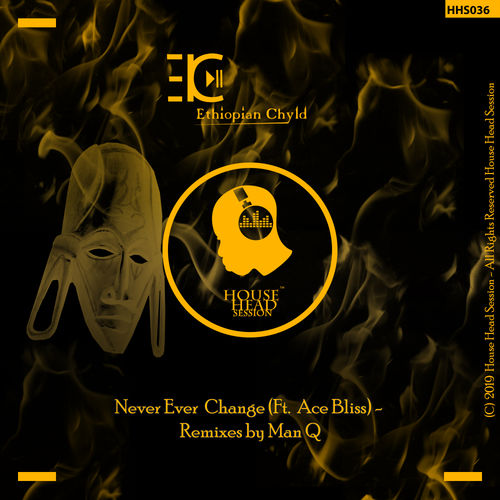 Ethiopian Chyld ft Ace Bliss - Never Ever Change / House Head Session