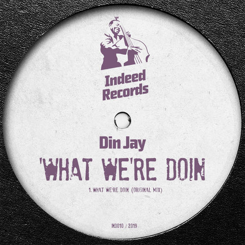 Din Jay - What We're Doin / Indeed Records