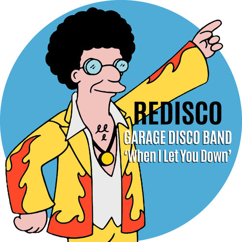 Garage Disco Band - When I Let You Down / Redisco