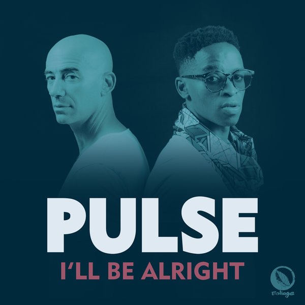 Pulse - I'll Be Alright / Foliage Records
