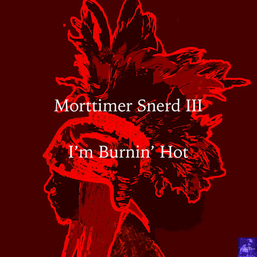 Morttimer Snerd III - I'm Burnin' Hot (Fever Mix) / Miggedy Entertainment