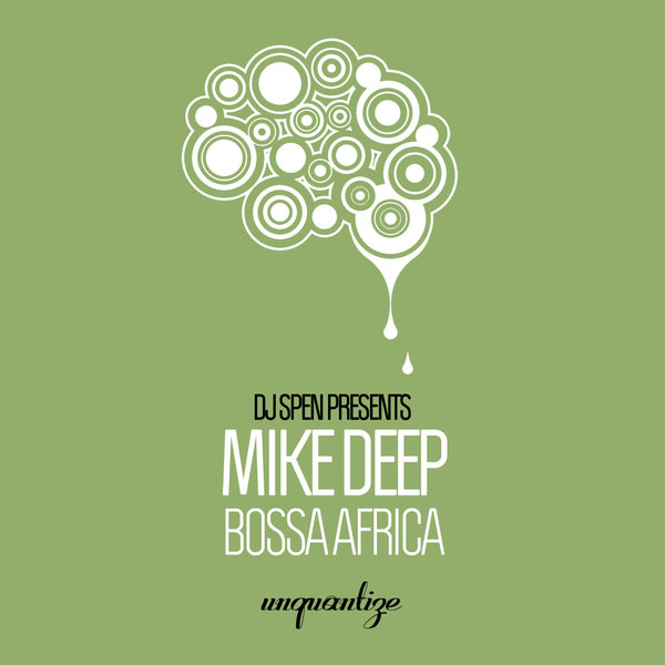 DJ Spen presents Mike Deep - Bossa Africa / Unquantize