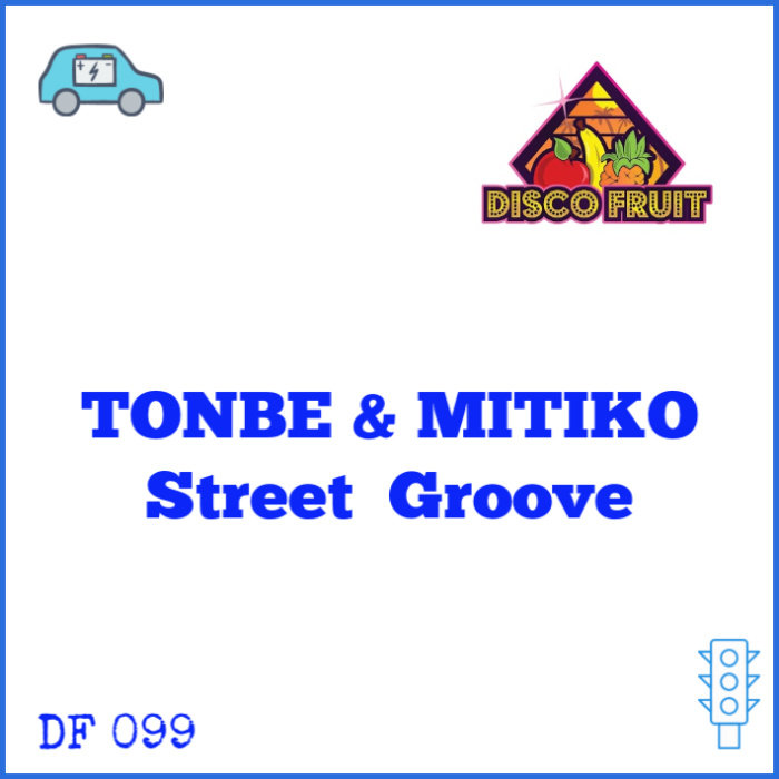 Tonbe & Mitiko - Street Groove / Disco Fruit