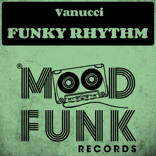 Vanucci - Funky Rhythm / Mood Funk Records