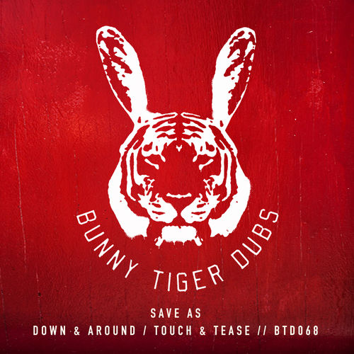 Save As (US) - Down & Around / Touch & Tease / Bunny Tiger Dubs