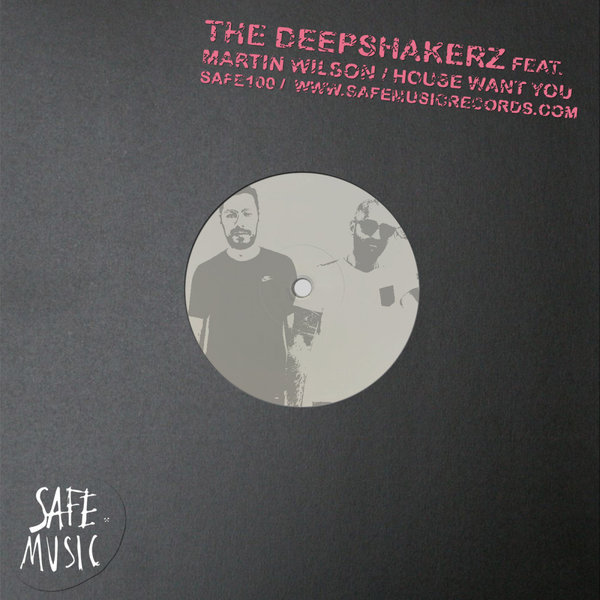 The Deepshakerz feat. Martin Wilson - House Want You (Remixes) / Safe Music