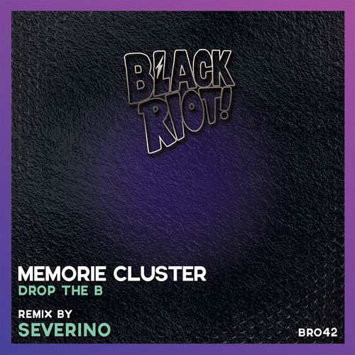 Memorie Cluster - Drop the B / Black Riot