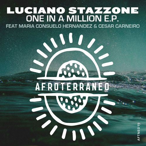 Luciano Stazzone - One In A Million EP / Afroterraneo Music