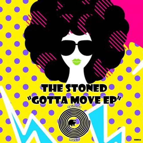 The Stoned - Gotta Move / SpinCat Music