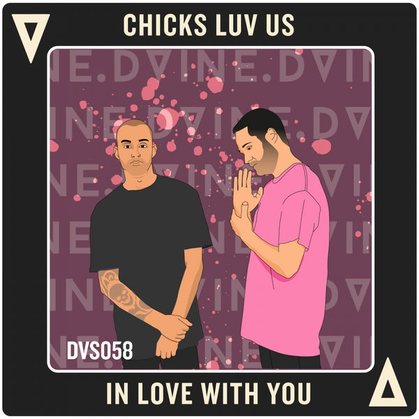 Chicks Luv Us - In Love With You / DVINE Sounds