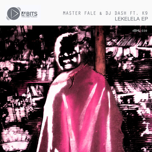 Master Fale & DJ Dash ft. K9 - Lekelela EP / 4 Bits House Music