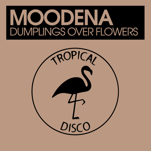 Moodena - Dumplings Over Flowers / Tropical Disco Records