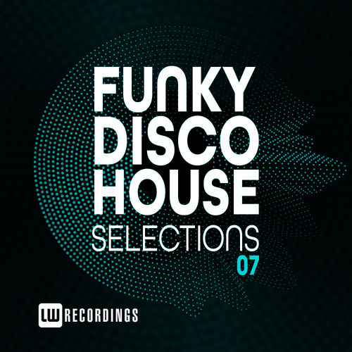 VA - Funky Disco House Selections, Vol. 07 / LW Recordings