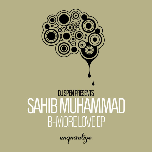 DJ Spen Presents Sahib Muhammad - B-More Love EP / Unquantize