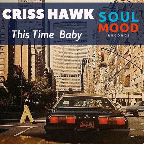 Criss Hawk - This Time Baby / Soul Mood Records
