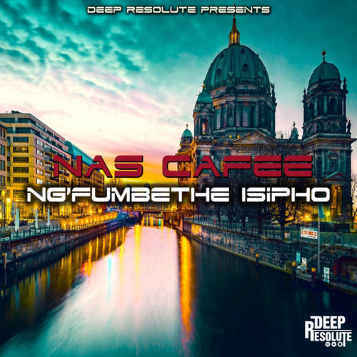 Nas Cafee - Ng'fumbethe Isipho (Somatic Touch) / Deep Resolute (PTY) LTD