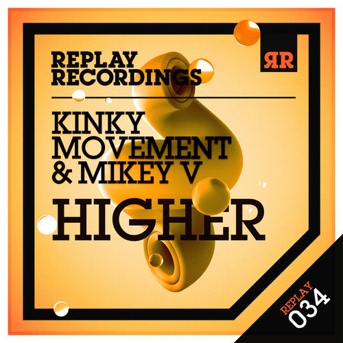 Kinky Movement & Mikey V - Higher / Replay Recordings