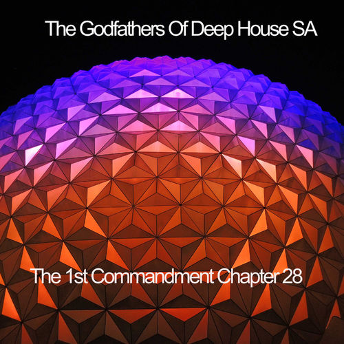 The Godfathers Of Deep House SA - The 1st Commandment Chapter 28 / The Godfada Recording Label (Pty) Ltd