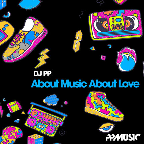 DJ PP - About Music About Love / PPMUSIC
