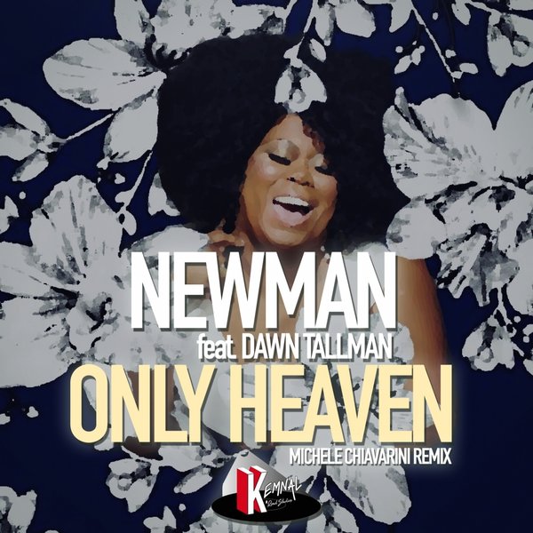 Newman (UK) ft Dawn Tallman - Only Heaven / Kemnal Road Studios