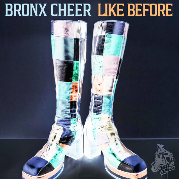 Bronx Cheer - Like Before / Tall House Digital