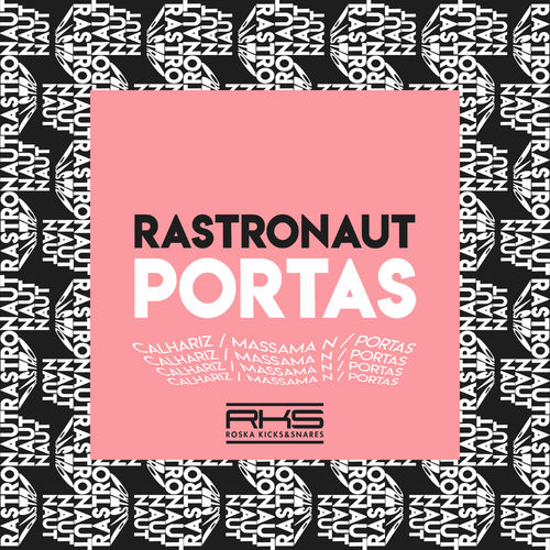 Rastronaut - Calhariz / Massama N / Portas / Roska Kicks & Snares