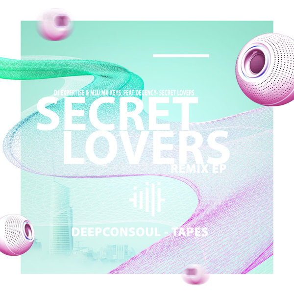 DJ Expertise & Mlu Ma Keys feat. Decency - Secret Lovers (Remixes) / Deep Afrika Records