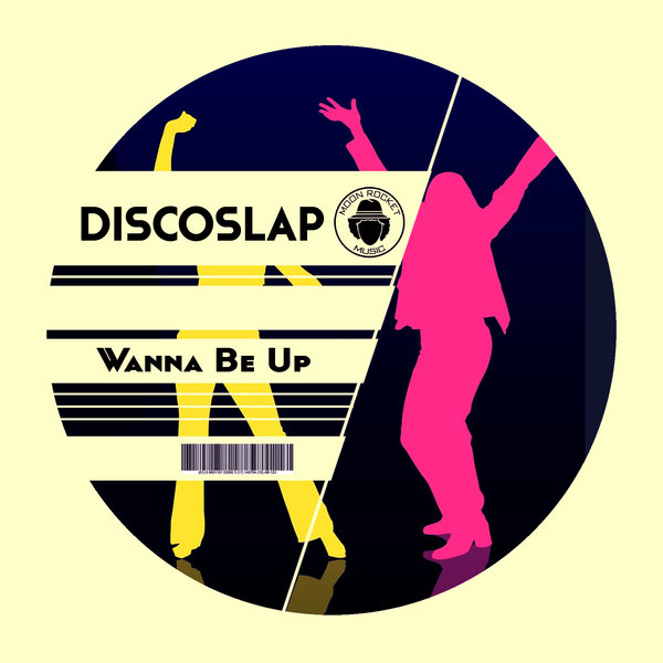 Discoslap - Wanna Be Up / Moon Rocket Music