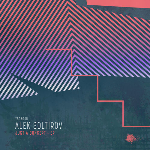 Alek Soltirov - Just A Concept / Tree Sixty One
