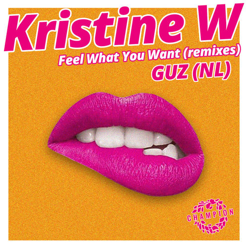 Kristine W - Feel What You Want (Remixes) / Champion Records