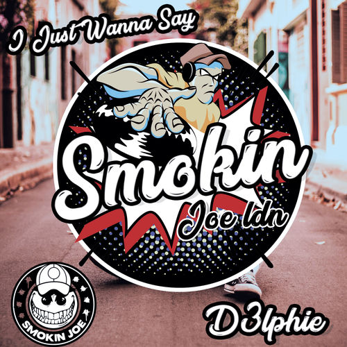 D3lphie - I Just Wanna Say / Smokin Joe Records
