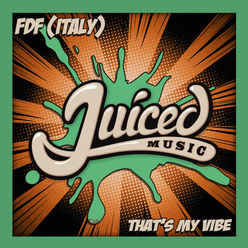FDF (Italy) - That's My Vibe / Juiced Music