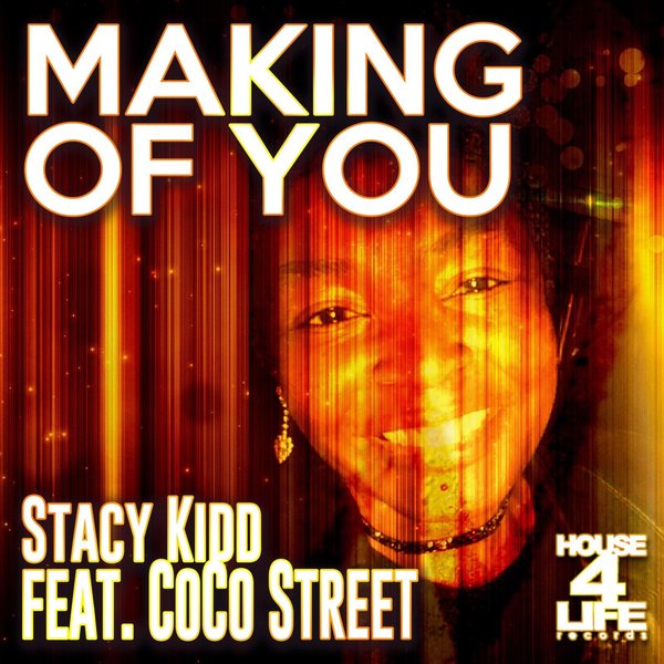 Stacy Kidd feat. CoCo Street - Making Of You / House 4 Life