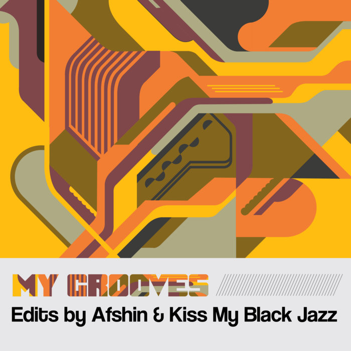 Afshin & Kiss My Black Jazz - My Grooves Edits #1 / Djoon Experience