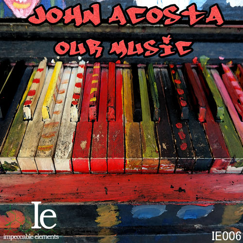 John Acosta - Our Music / Impeccable Elements