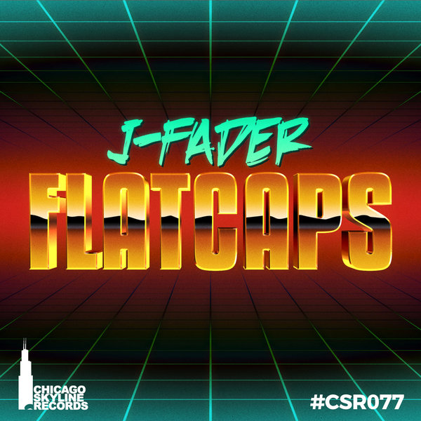 J-Fader - Flatcaps / Chicago Skyline Records