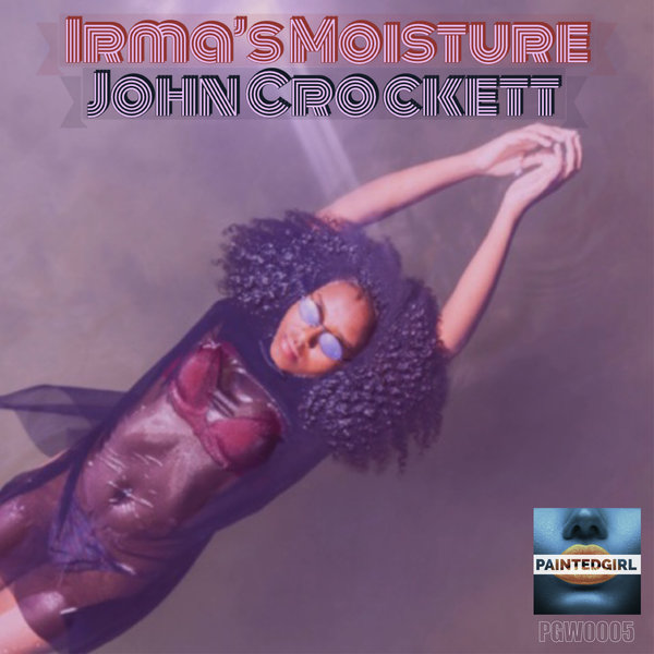 John Crockett - Irma's Moisture / Painted Girl