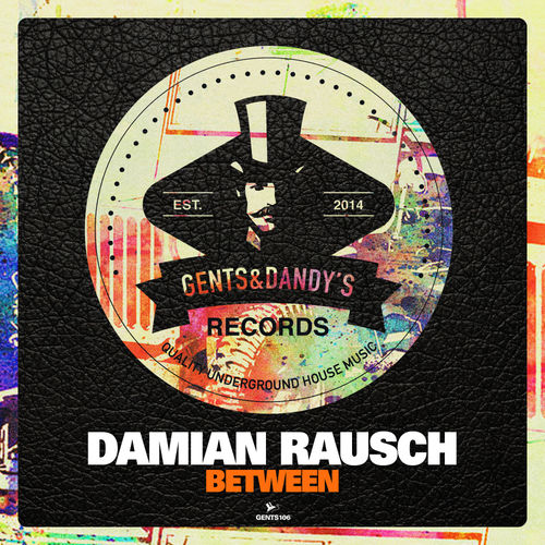 Damian Rausch - Between / Gents & Dandy's