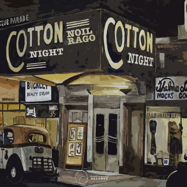 Noil Rago - Cotton Night / Sound-Exhibitions-Records