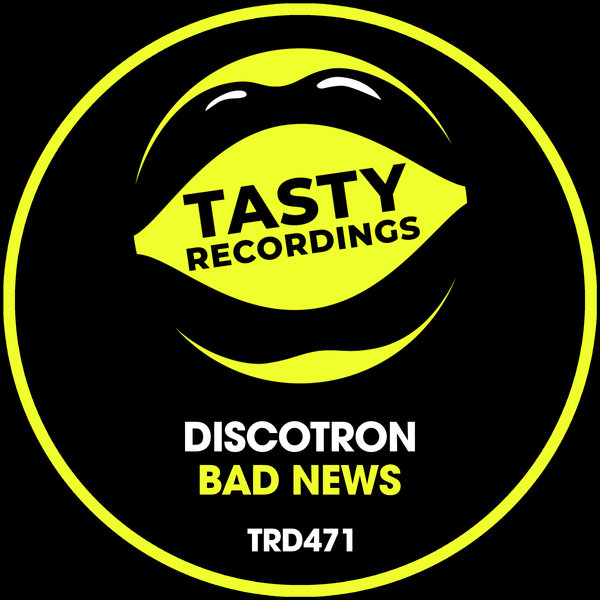 Discotron - Bad News / Tasty Recordings