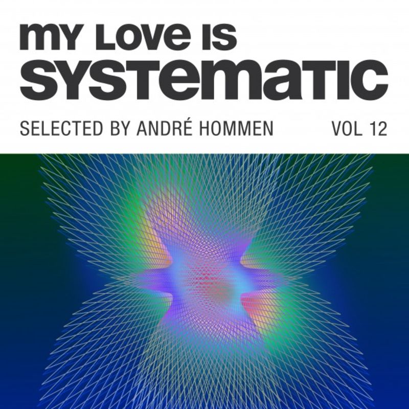 VA - My Love Is Systematic, Vol. 12 (Selected by André Hommen) / Systematic Compilations