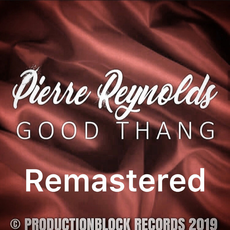 Pierre Reynolds - GOOD THANG / PRODUCTIONBLOCK RECORDS