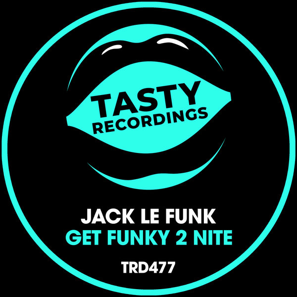 Jack Le Funk - Get Funky 2 Nite / Tasty Recordings Digital