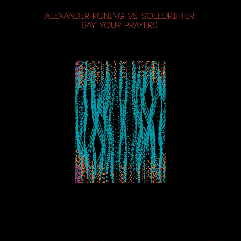 Alexander Koning - Say Your Prayers / Percep-tion
