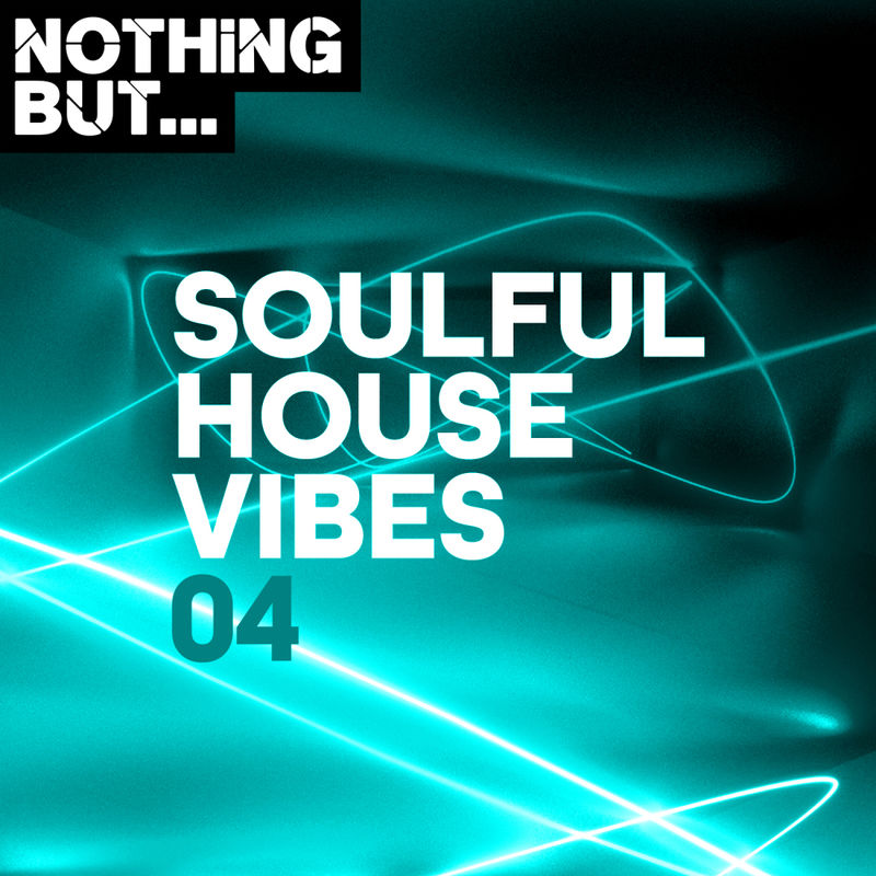 VA - Nothing But... Soulful House Vibes, Vol. 04 / Nothing But