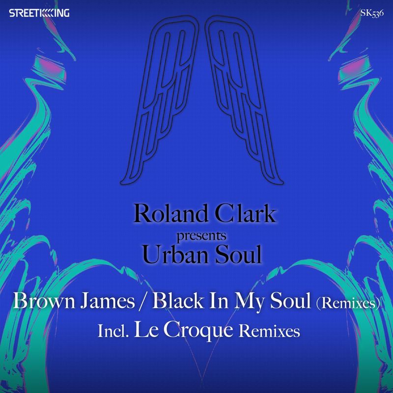 Roland Clark & Urban Soul - Brown James / Black In My Soul (Remixes) / Street King